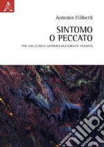 Sintomo o peccato. Per una clinica antropologicamente fondata