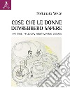 Cose che le donne dovrebbero sapere. Pap test, «pillola», aborto, parto cesareo libro di Vesce Fortunato