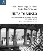 L'idea di museo. Archetipi della comunicazione museale nel mondo antico libro