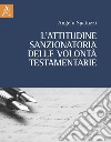 L'attitudine sanzionatoria delle volontà testamentarie libro di Spatuzzi Angelo