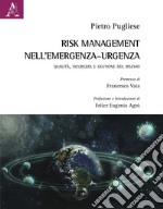 Risk Management nell'emergenza-urgenza. Qualità, sicurezza e gestione del rischio libro