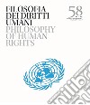 Filosofia dei diritti umani-Philosophy of Human Rights. Ediz. bilingue. Vol. 58 libro