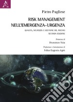 Risk Management nell'emergenza-urgenza. Qualità, sicurezza e gestione del rischio libro