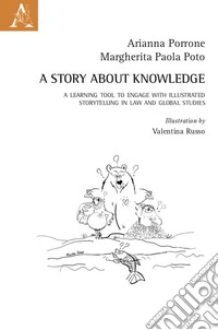 A story about knowledge. A learning tool to engage with illustrated storytelling in law and global studies libro