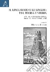 Il linguaggio e le lingue: tra teoria e storia. Atti del I Convegno Cispels (Roma 17-19 Settembre 2018) libro