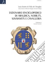 Dizionario enciclopedico di araldica, nobiltà, sovranità e cavalleria libro