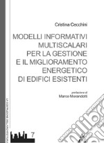 Modelli informativi multiscalari per la gestione e il miglioramento energetico di edifici esistenti libro