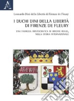 I duchi Dini della Libertà di Firenze de Fleury. Una famiglia aristocratica di origine reale, nella storia internazionale libro