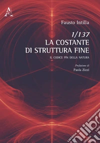 1/137. La Costante di struttura fine. Il codice PIN della natura