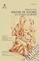 Maestre Pie Venerini. La scuola di Roma libro