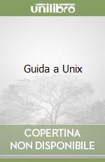 Guida a Unix libro