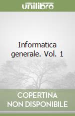 Informatica generale. Vol. 1 libro