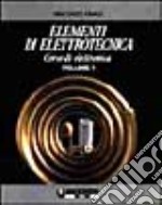 Elementi di elettrotecnica. Corso di elettronica. Per gli Ist. Professionali per l'industria e l'artigianato. Vol. 1 libro