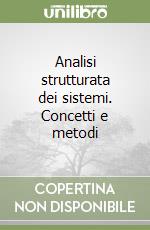 Analisi strutturata dei sistemi. Concetti e metodi