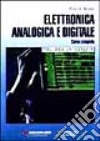 Elettronica analogica e digitale. Corso completo libro