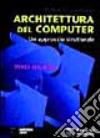 Architettura del computer. Un approccio strutturale libro