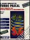 Il grande manuale del Turbo Pascal 5.5/6.0. Corso completo con tecniche avanzate di programmazione libro