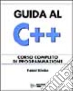 Guida al C++. Corso completo di programmazione