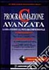 Programmazione C avanzata. La guida per tutti alla programmazione professionale. Con floppy disk libro