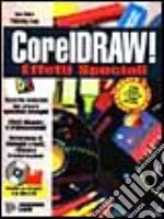 Coreldraw! Effetti speciali. Con floppy disk e CD-ROM libro