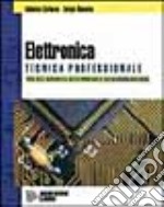 Tecnica professionale elettronica. Per gli Ist. Professionali indirizzo elettronico e telecomunicazioni libro