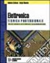 Tecnica professionale elettronica. Per gli Ist. Professionali indirizzo elettronico e telecomunicazioni libro