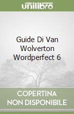 Guide Di Van Wolverton Wordperfect 6 libro