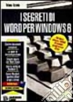 I segreti di Word per Windows 6. Con floppy disk libro