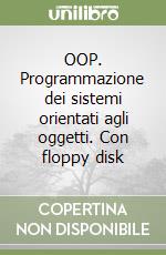 OOP. Programmazione dei sistemi orientati agli oggetti. Con floppy disk