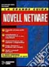 La grande guida a Novell Netware. Con floppy disk libro