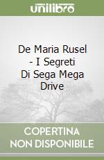 De Maria Rusel - I Segreti Di Sega Mega Drive libro
