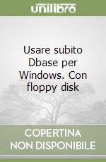 Usare subito Dbase per Windows. Con floppy disk