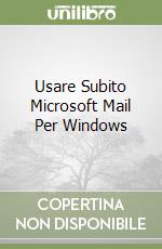 Usare Subito Microsoft Mail Per Windows libro