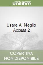 Usare Al Meglio Access 2 libro