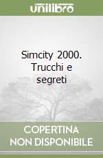 Simcity 2000. Trucchi e segreti libro