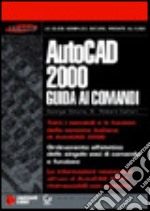 AutoCad 2000. Guida ai comandi libro