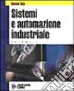 Sistemi ed automazione industriale. Per gli Ist. Tecnici industriali indirizzo meccanica (3) libro