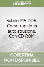 Subito MS-DOS. Corso rapido in autoistruzione. Con CD-ROM libro