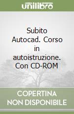 Subito Autocad. Corso in autoistruzione. Con CD-ROM libro