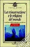 La reincarnazione e le religioni del mondo libro