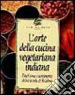 L'arte della cucina vegetariana indiana. Tradizione e sentimento della tavola di krishna libro