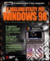 Le migliori utility per Windows '98. Oltre 150 programmi per ogni esigenza. Con software libro