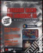 I migliori giochi per Windows '98. Oltre 100 titoli, per ore e ore di puro divertimento. Con software libro