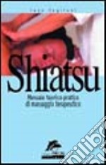 Shiatsu. Manuale teorico-pratico di massaggio terapeutico libro