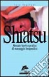 Shiatsu. Manuale teorico-pratico di massaggio terapeutico libro