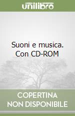 Suoni e musica. Con CD-ROM