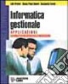 Informatica gestionale. Applicazioni. Per gli Ist. Professionali libro