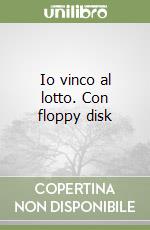 Io vinco al lotto. Con floppy disk libro