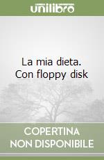 La mia dieta. Con floppy disk