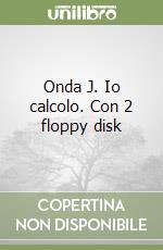 Onda J. Io calcolo. Con 2 floppy disk